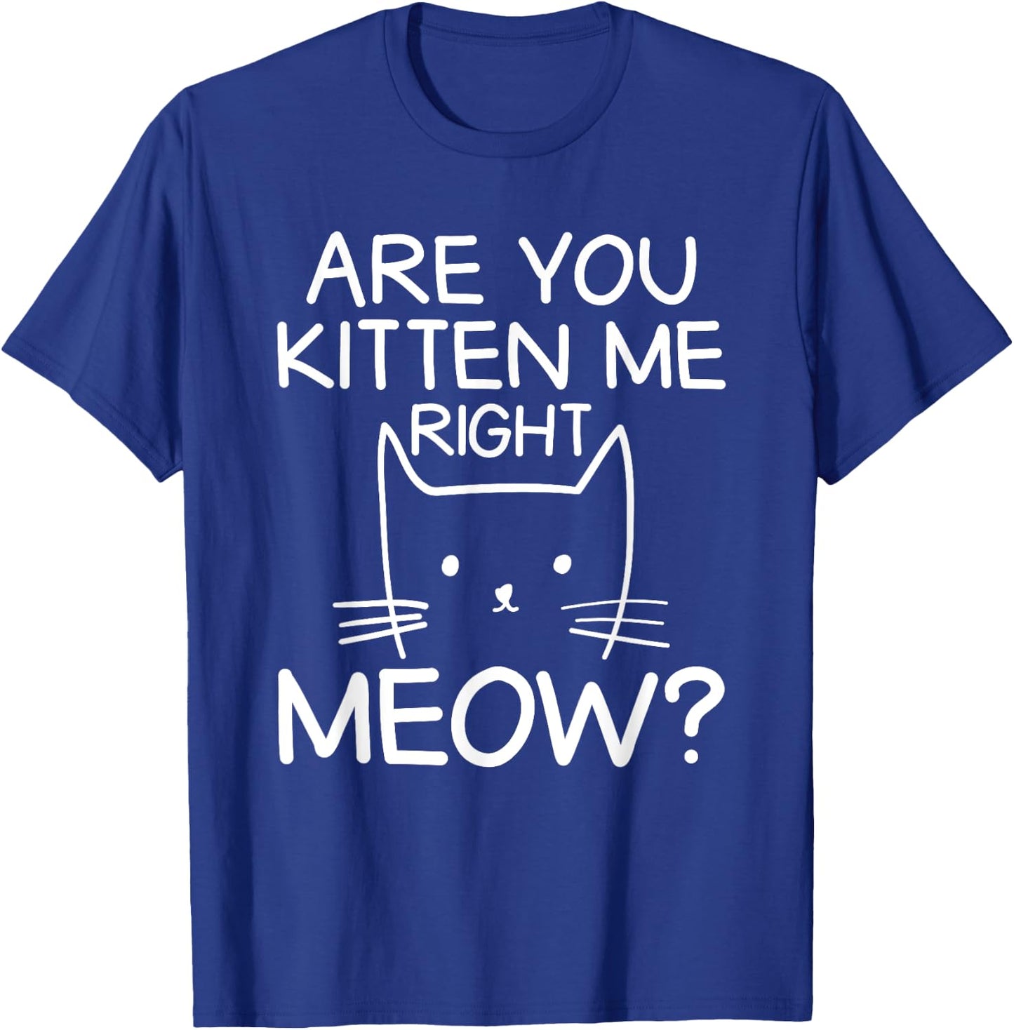 Are You Kitten Me Right Meow Orange Cat Tabby Cat Lover Men Women Kids T-Shirt - T-Shirt | Royal