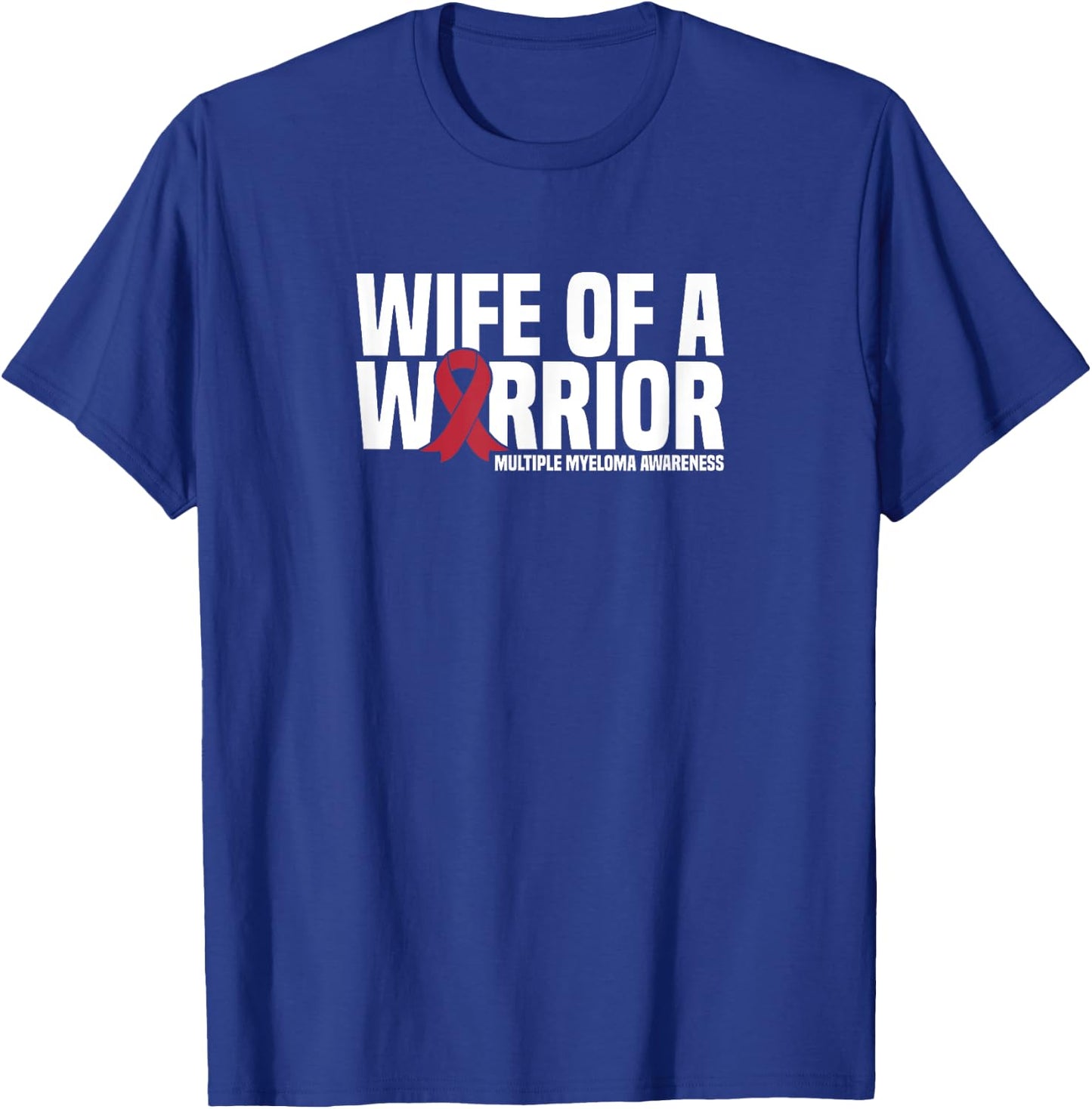 Wife of a Warrior MM Multiple Myeloma Awareness T-Shirt - T-Shirt | Royal