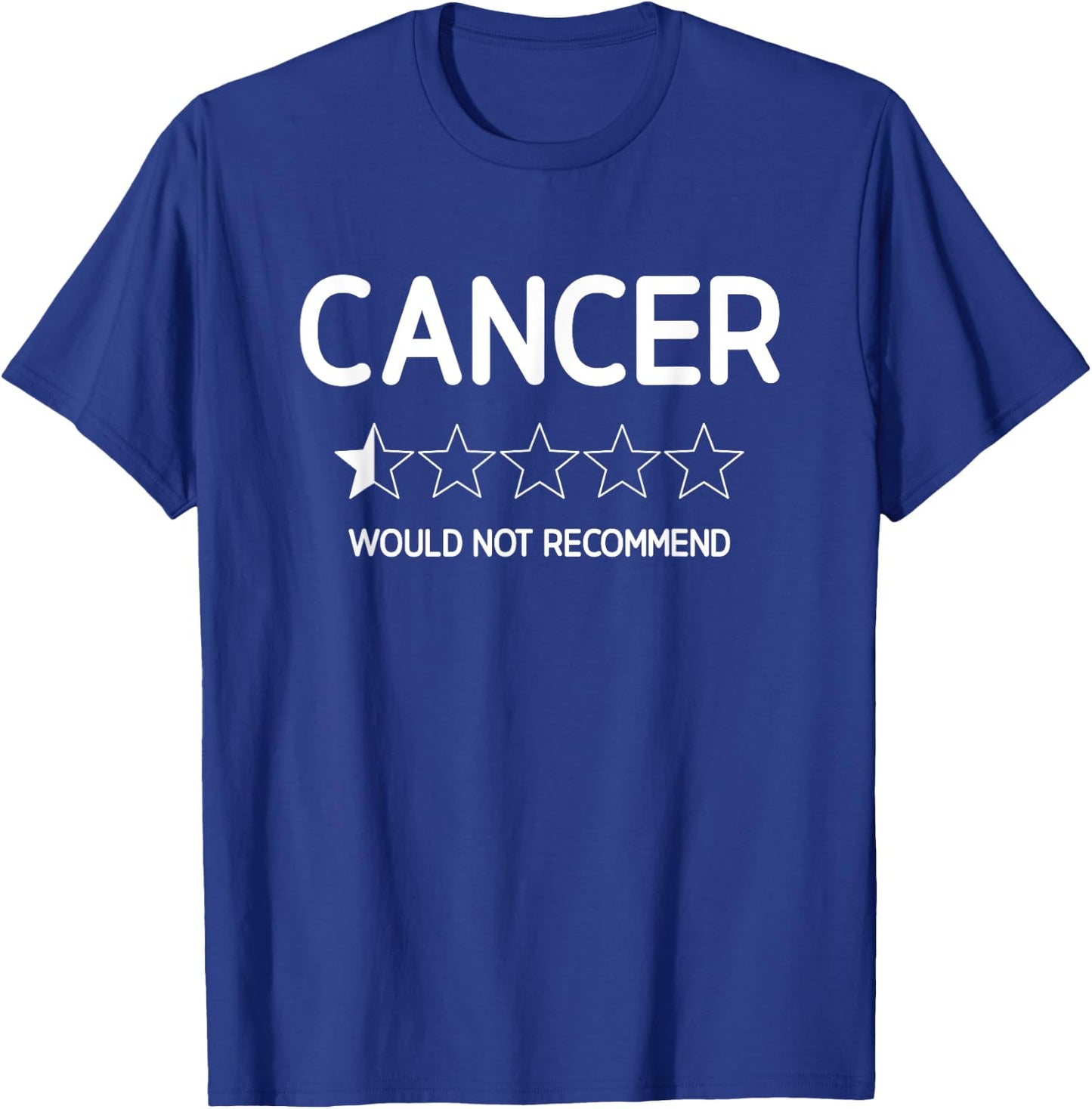 Cancer Would Not Recommend, Support, Life Quotes T-Shirt - T-Shirt | Royal