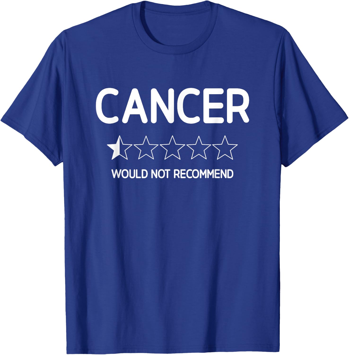 Cancer Would Not Recommend, Support, Life Quotes T-Shirt - T-Shirt | Royal