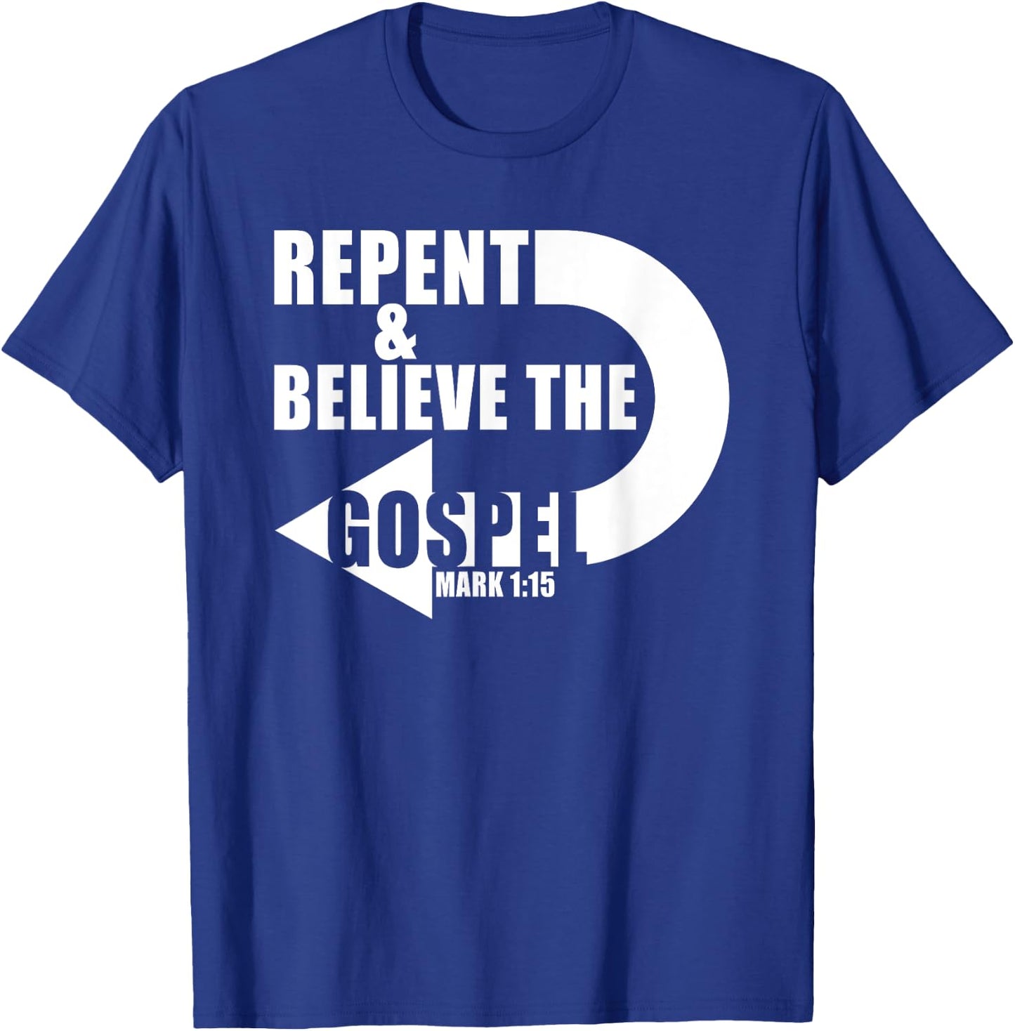 Repent & Believe the Gospel: Jesus Christian Faith Verse T-Shirt - T-Shirt | Royal