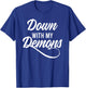 Down With My Demons Free Yourself Lifestyle Religion Skills T-Shirt - T-Shirt | Royal
