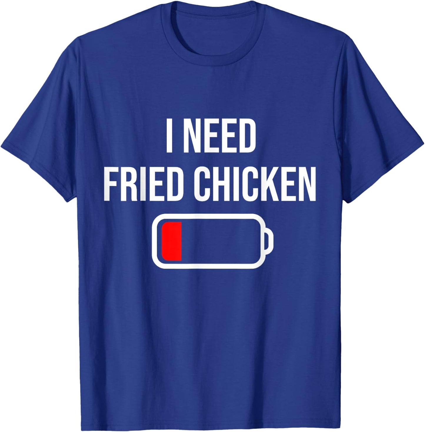 I Need Fried Chicken - Eat Cooking Funny Food Fried Chicken T-Shirt - T-Shirt | Royal