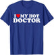 I Love My Hot Doctor Funny Hospital Stay Fan Appreciation T-Shirt - T-Shirt | Royal