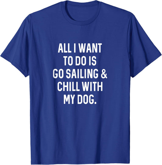 Sailboat Captain Funny Chill with Dog Sailing Men Women Girls Kids T-Shirt - T-Shirt | Royal