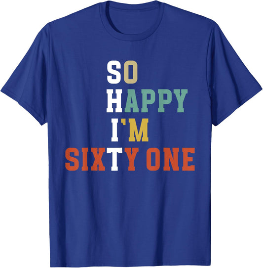 So Happy I'm 61 Year Old 61st Birthday It's My 61st Bday T-Shirt - T-Shirt | Royal