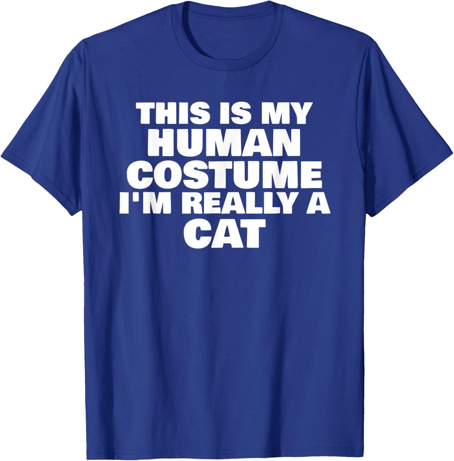 This Is My Human Costume I'm Really A Cat Halloween Humor T-Shirt - T-Shirt | Royal