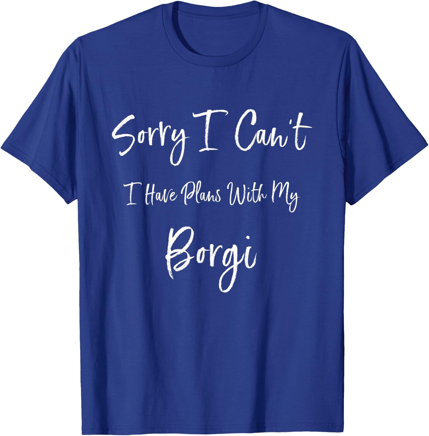 Sorry I Can't I Have Plans With My Borgi Funny Dog Women Kids T-Shirt - T-Shirt | Royal