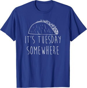 It's Tuesday Somewhere Funny Taco Tuesday Saying Slogan T-Shirt - T-Shirt | Royal