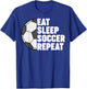 Eat Sleep Soccer Repeat Funny T-Shirt - T-Shirt | Royal