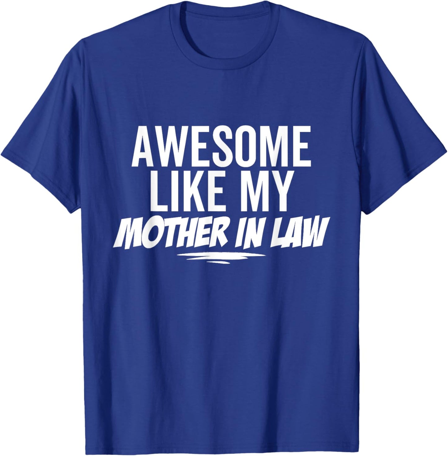 Awesome Like My Mother In Law Funny Sarcastic Joke Birthday T-Shirt - T-Shirt | Royal