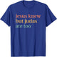 Jesus Knew But Judas Ate Too T-Shirt - T-Shirt | Royal