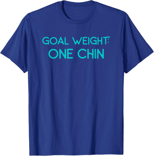 Goal Weight One Chin Workout Diet T-Shirt - T-Shirt | Royal