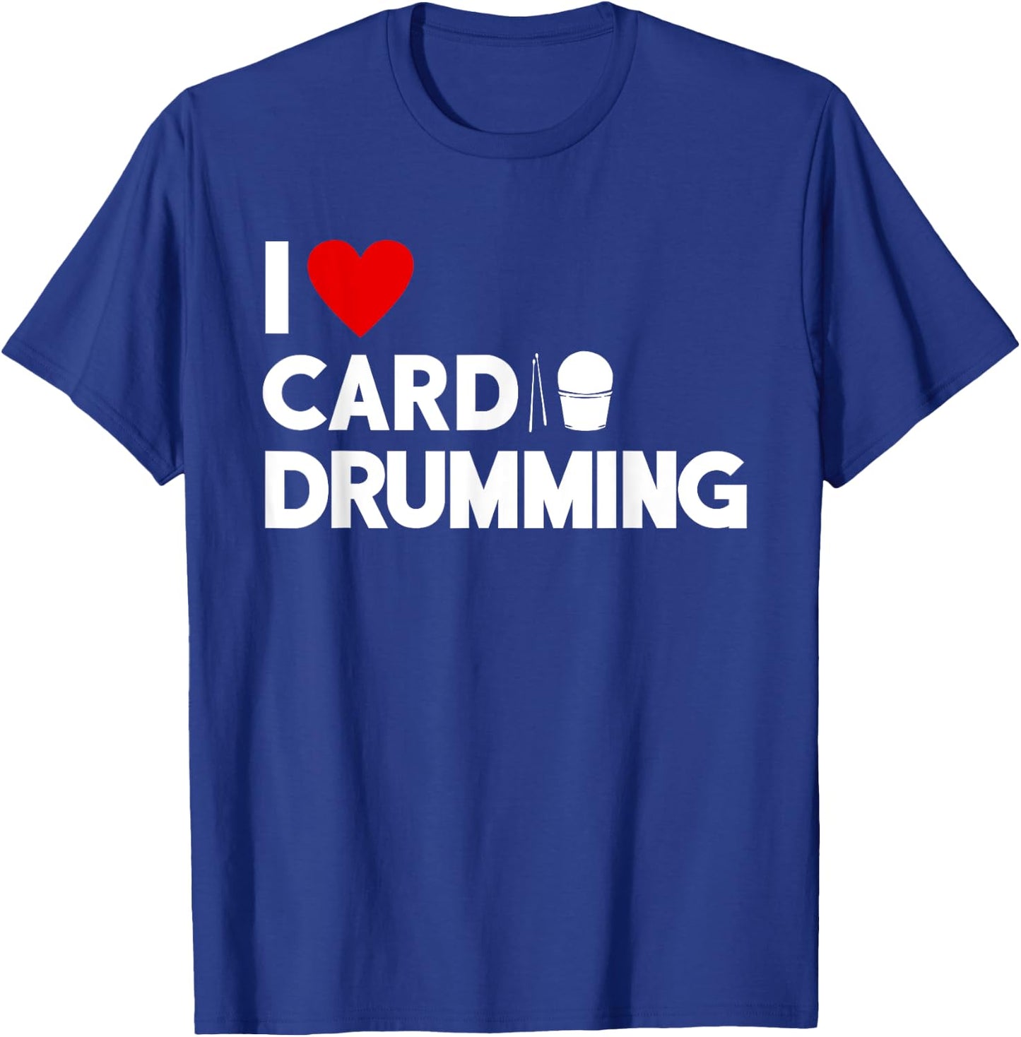 I Love Cardio Drumming Gym Fitness Class Workout T-Shirt - T-Shirt | Royal