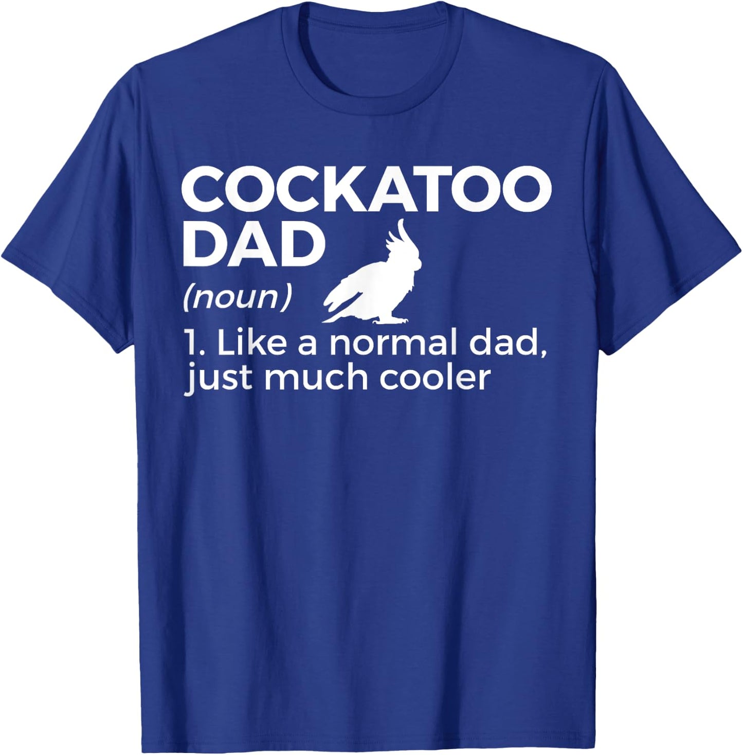 Cockatoo Dad Definition Funny Bird Lover Men T-Shirt - T-Shirt | Royal