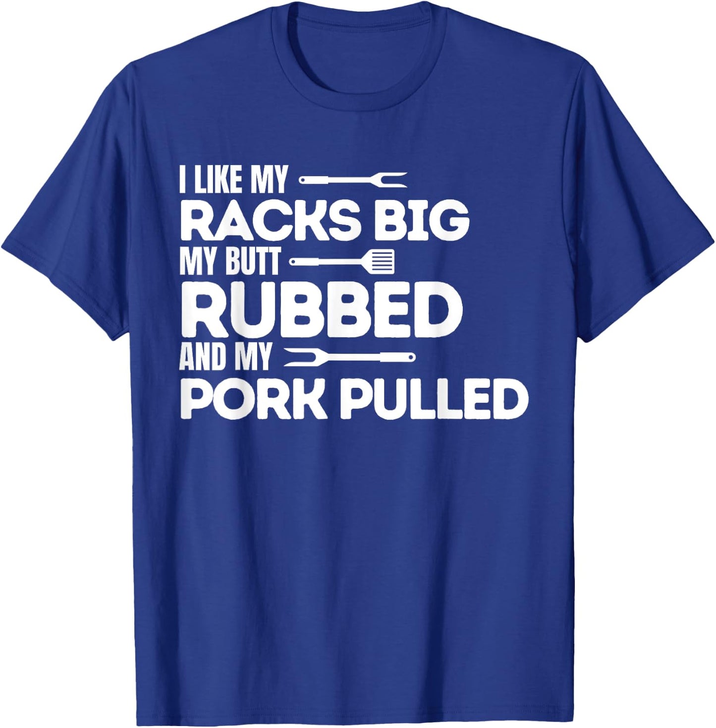 BBQ Barbecue Grilling Butt Rubbed Pork Pulled Pitmaster Dad T-Shirt - T-Shirt | Royal