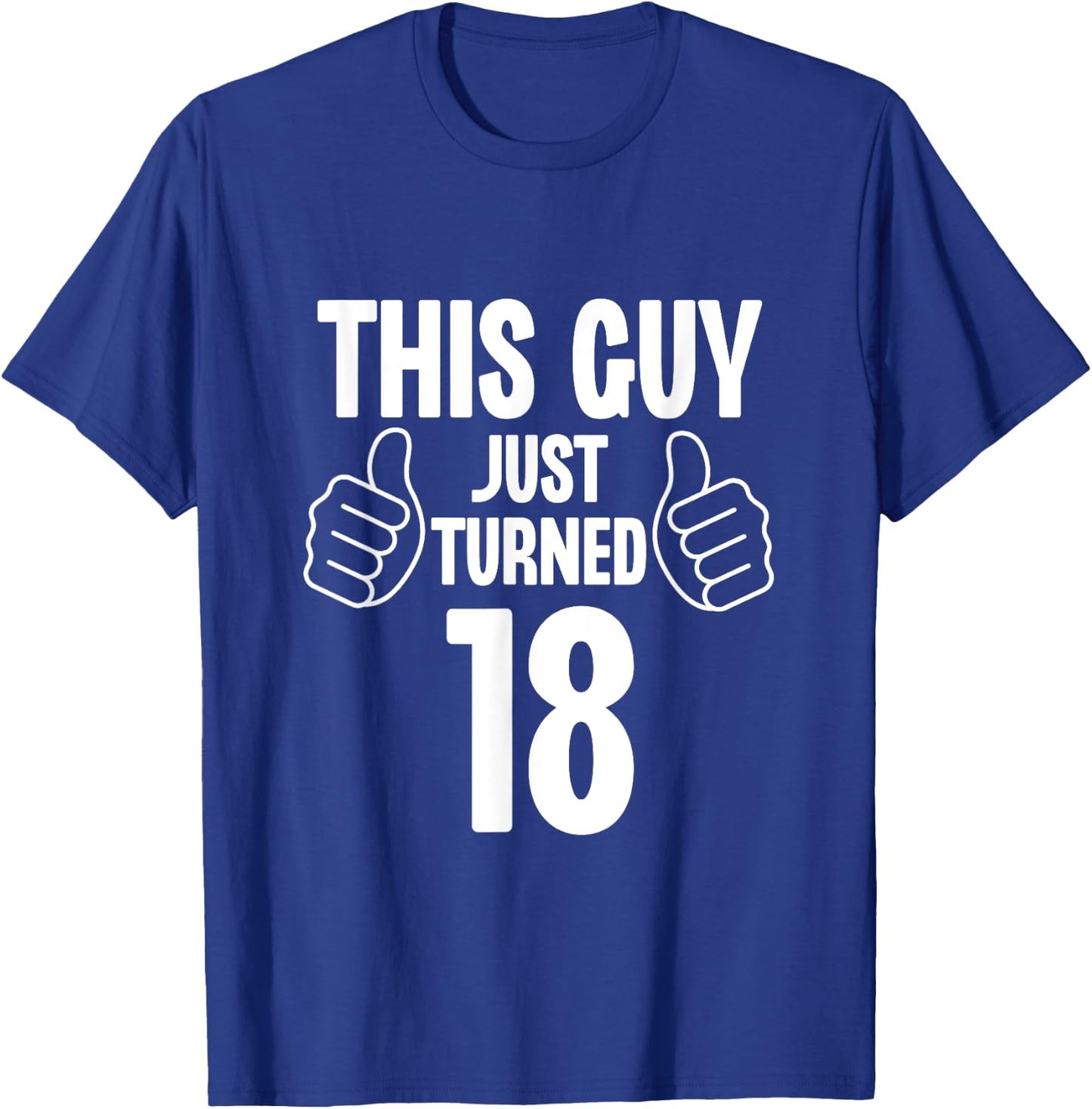 This Guy Just Turned 18 Funny Age Birthday T-Shirt - T-Shirt | Royal