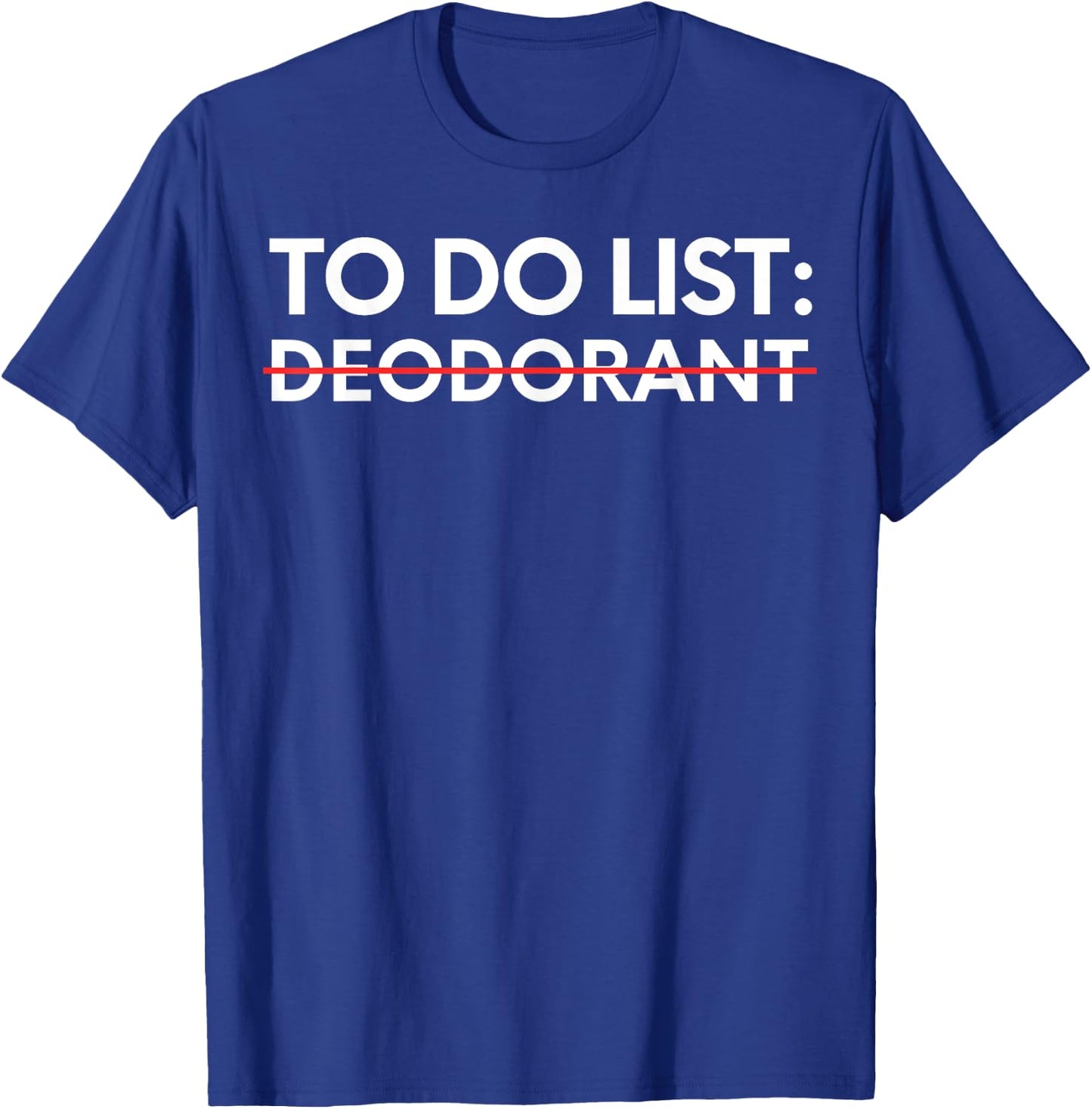 Funny Saying To Do List Deodorant Gym Exercises Women Men T-Shirt - T-Shirt | Royal