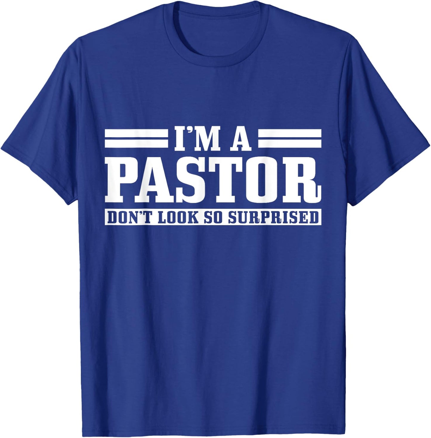 I'm A Pastor Don't Look So Surprised Funny Christian T-Shirt - T-Shirt | Royal
