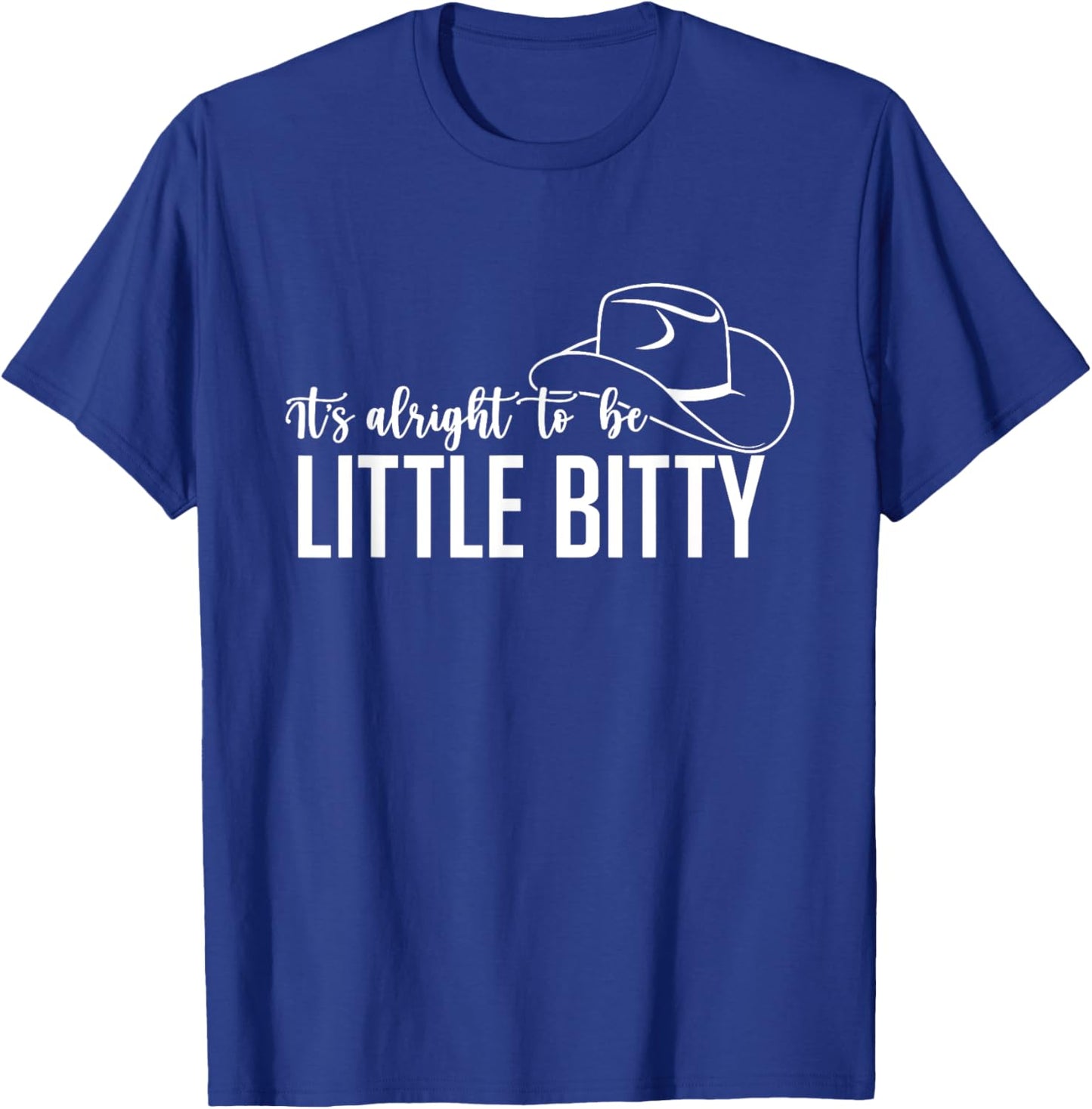 Its Alright to Be Little Bitty, Country Western Baby T-Shirt - T-Shirt | Royal