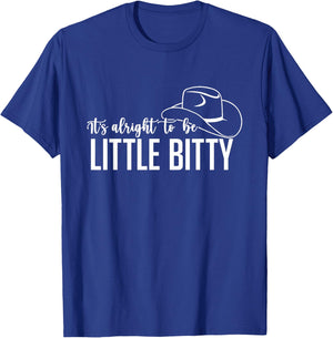 Its Alright to Be Little Bitty, Country Western Baby T-Shirt - T-Shirt | Royal