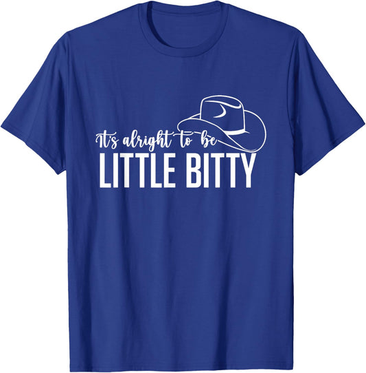 Its Alright to Be Little Bitty, Country Western Baby T-Shirt - T-Shirt | Royal