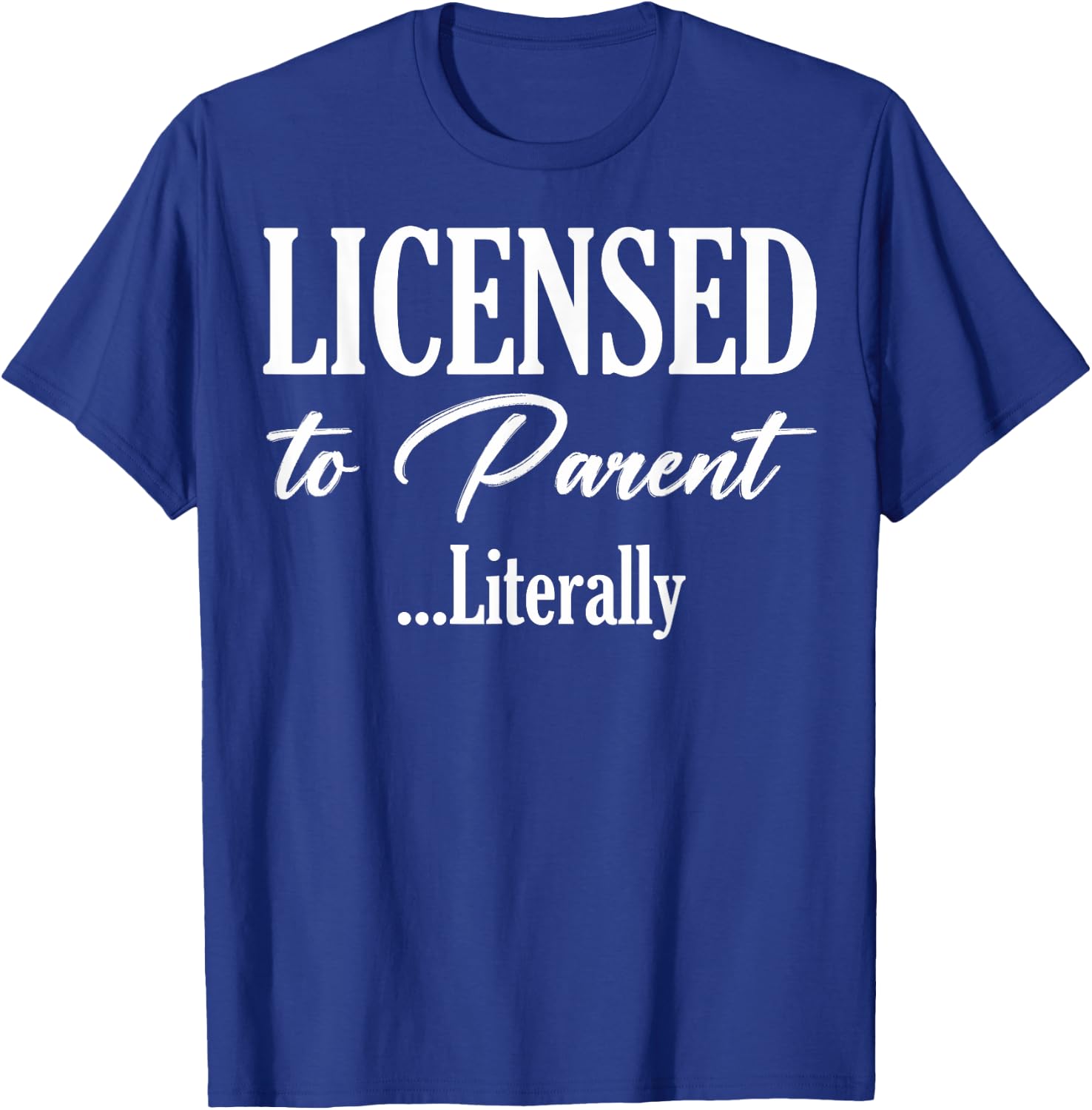 Licensed To Parent Literally Foster Family Adoption Family T-Shirt - T-Shirt | Royal