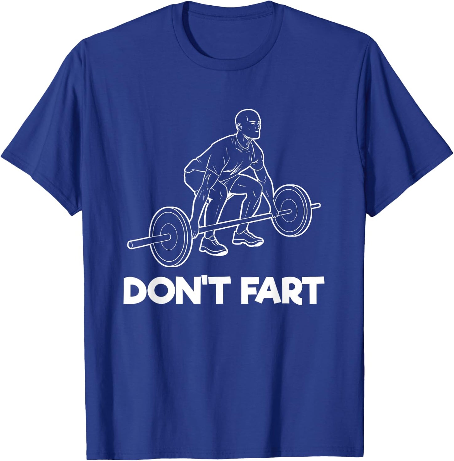 Don't Fart Gym Fitness Workout Weightlifting Bodybuilder T-Shirt - T-Shirt | Royal