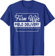 Farm Wife Field Delivery Feeding The Farmer Who Feed World T-Shirt - T-Shirt | Royal