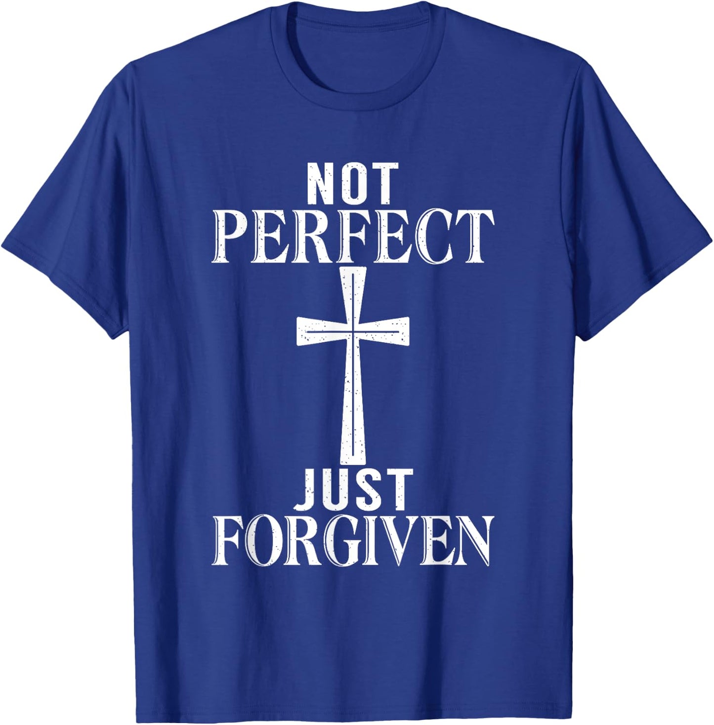 Not perfect just forgiven Jesus God Religious T-Shirt - T-Shirt | Royal