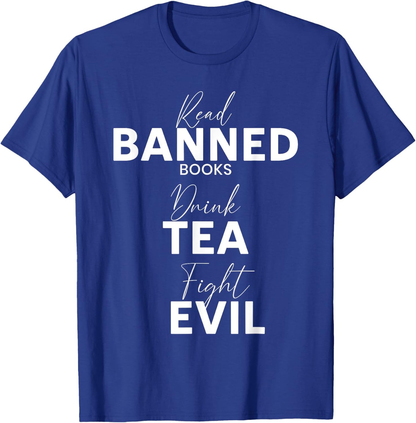 Read Banned Books Drink Tea Fight Evil Book Reading Lover T-Shirt - T-Shirt | Royal