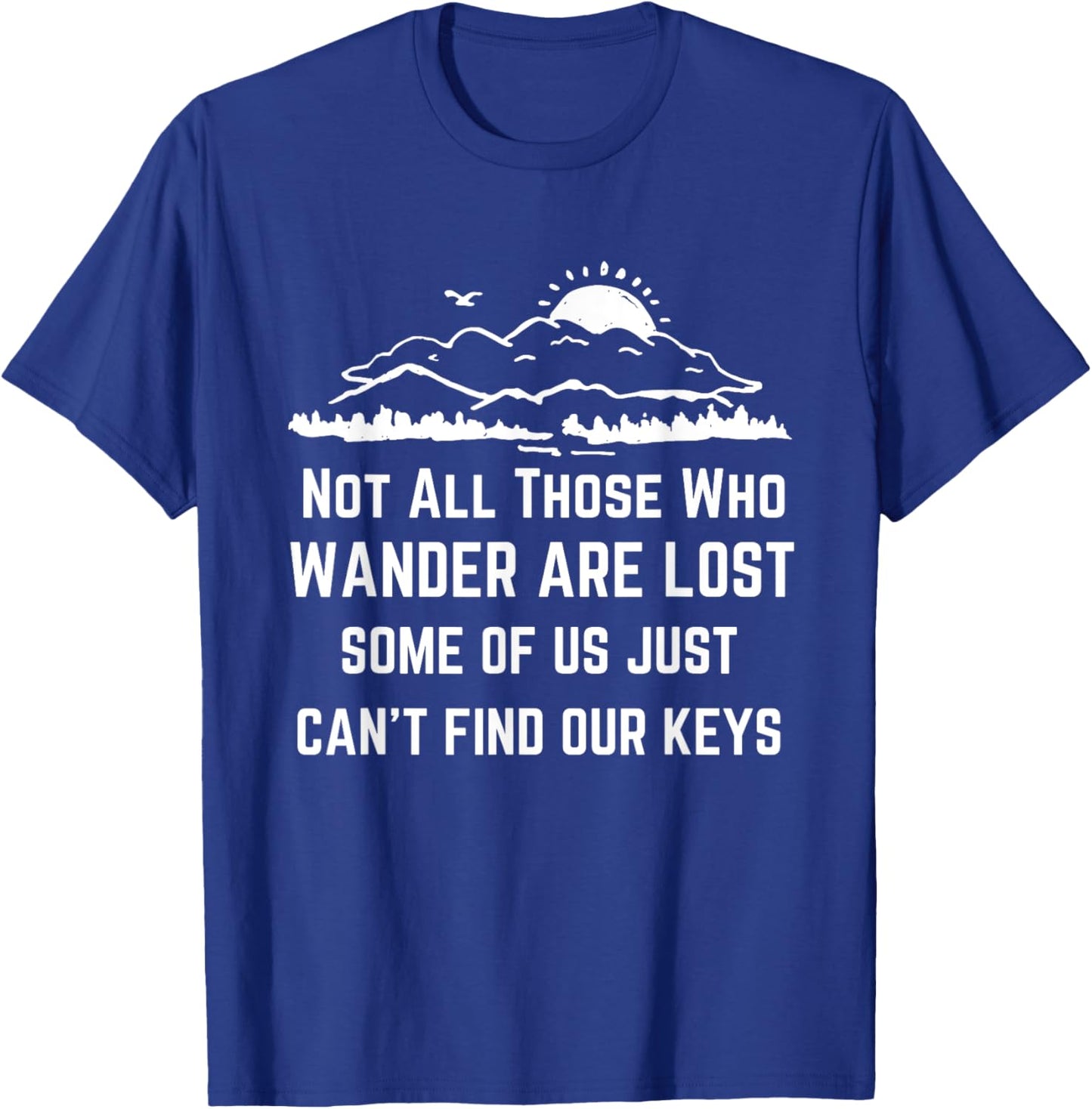 Not All Those Who Wander Are Lost Funny Lost The Keys Joke T-Shirt - T-Shirt | Royal