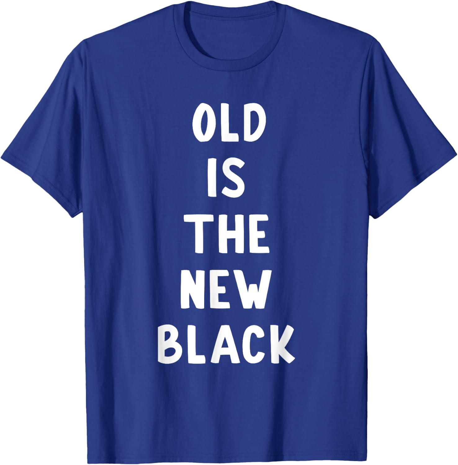 Old Is The New Black Young Age Funny Saying T-Shirt - T-Shirt | Royal