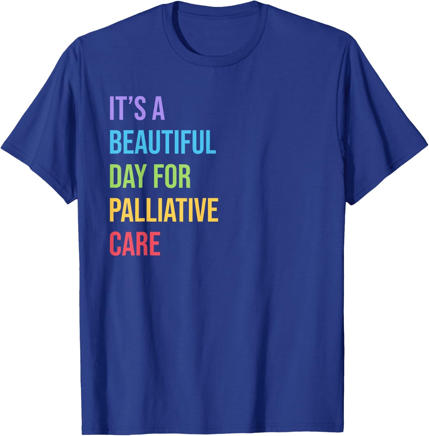 Palliative Care | Its a Beautiful Day for Palliative Care T-Shirt - T-Shirt | Royal