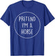 Pretend Im a Horse Halloween Costume T-Shirt - T-Shirt | Royal