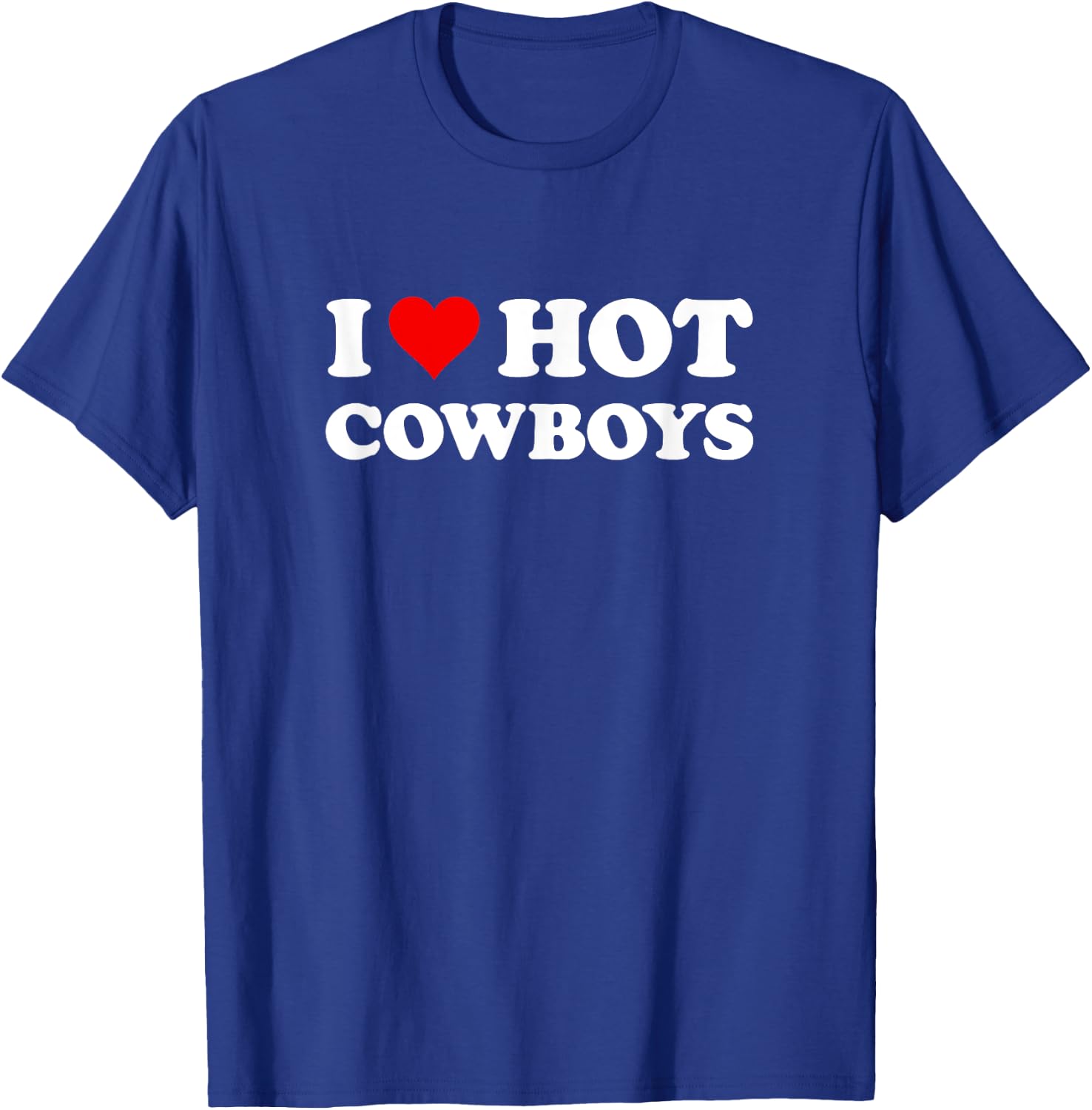 I Love Hot Cowboys | Funny Western Rodeo T-Shirt - T-Shirt | Royal