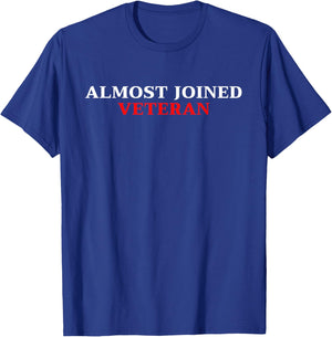 Almost Joined Veteran Funny Apparel T-Shirt - T-Shirt | Royal