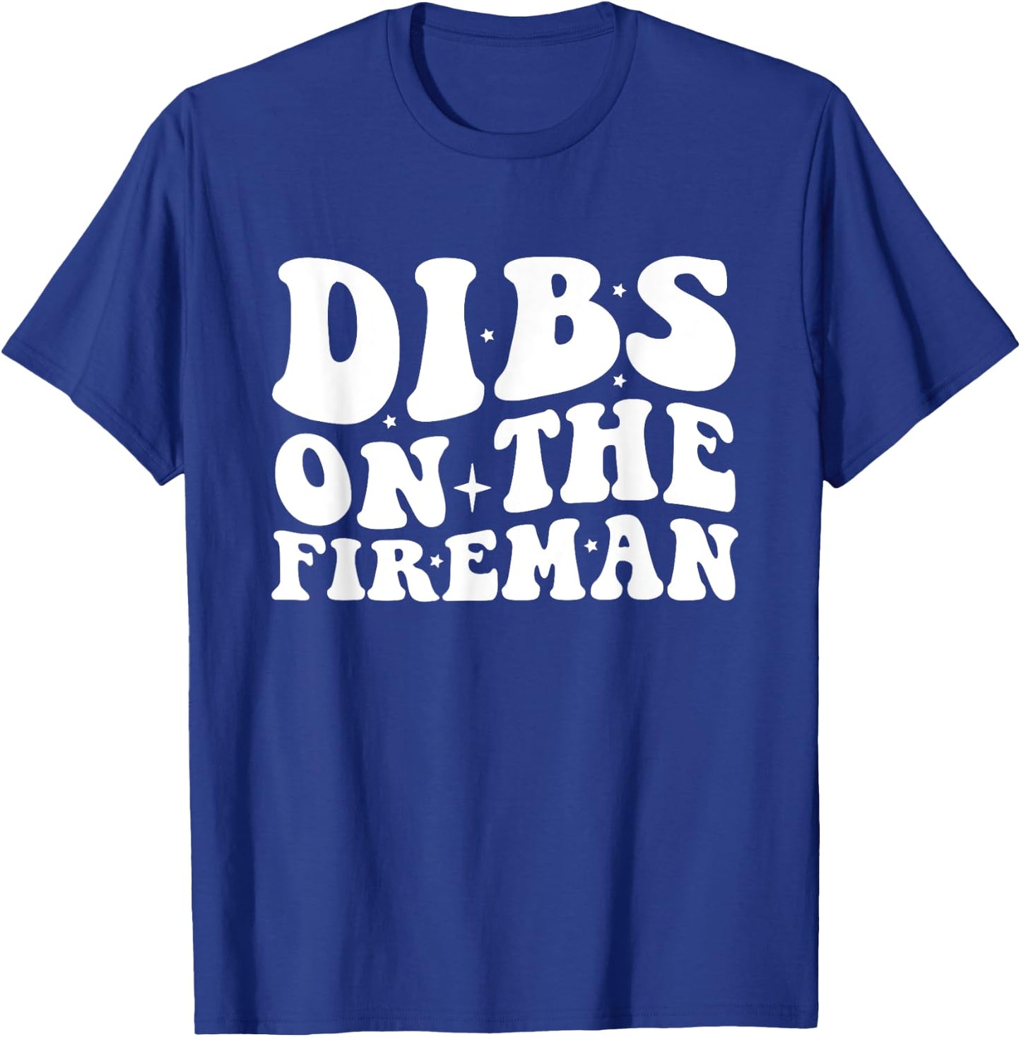 Dibs on the Fireman Firefighter Wife Firefighter Girlfriend T-Shirt - T-Shirt | Royal