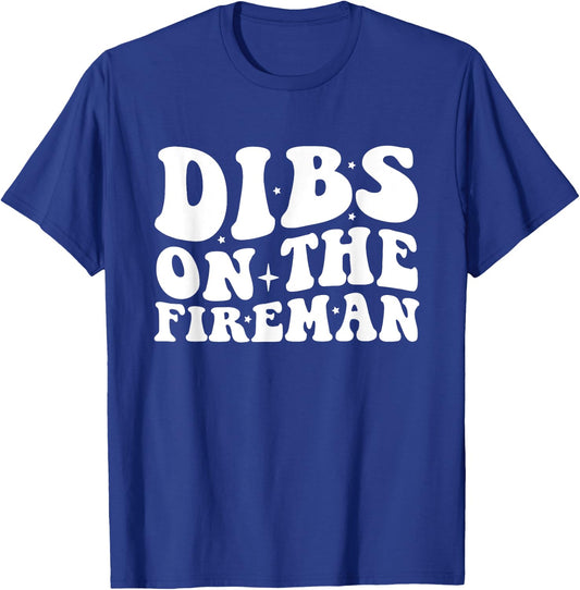 Dibs on the Fireman Firefighter Wife Firefighter Girlfriend T-Shirt - T-Shirt | Royal