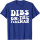 Dibs on the Fireman Firefighter Wife Firefighter Girlfriend T-Shirt - T-Shirt | Royal