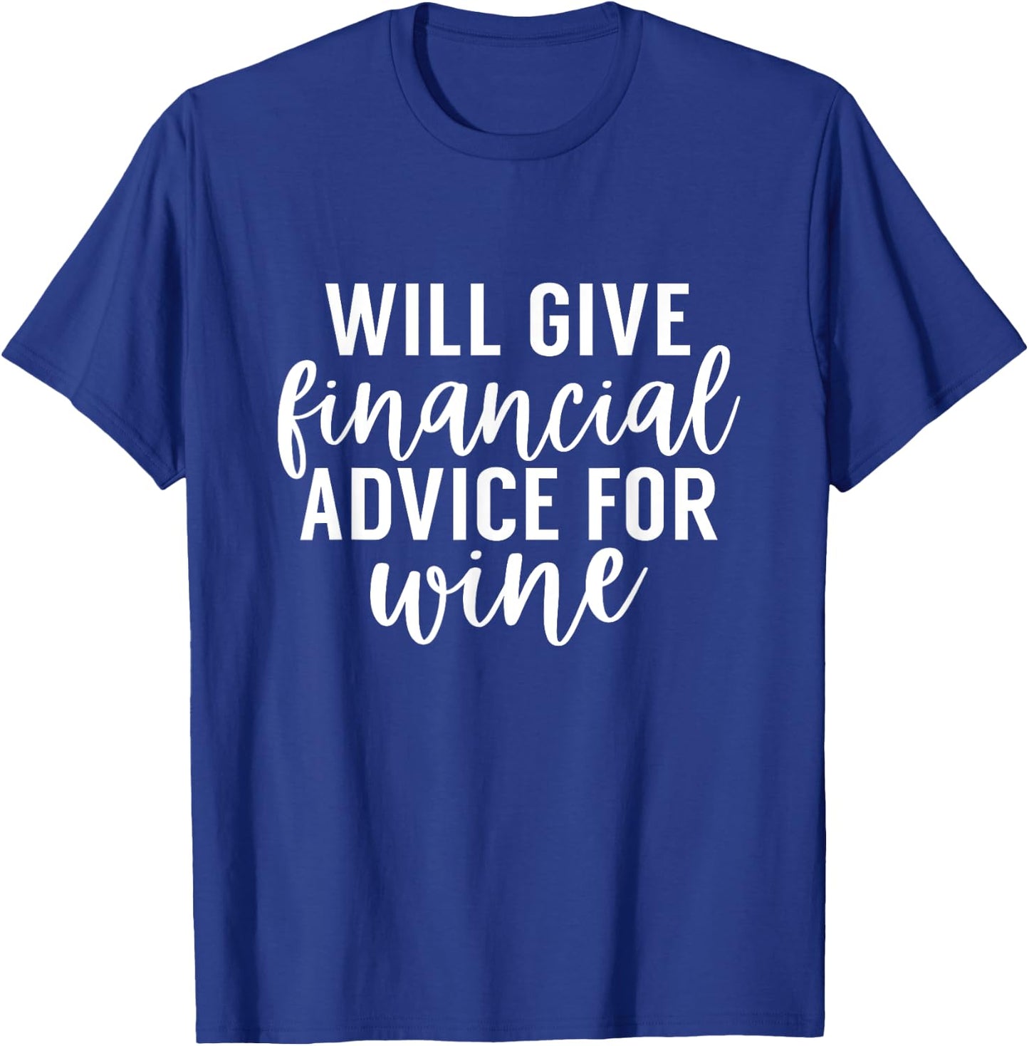 Will Give Financial Advice For Wine Funny Finance Planner T-Shirt - T-Shirt | Royal