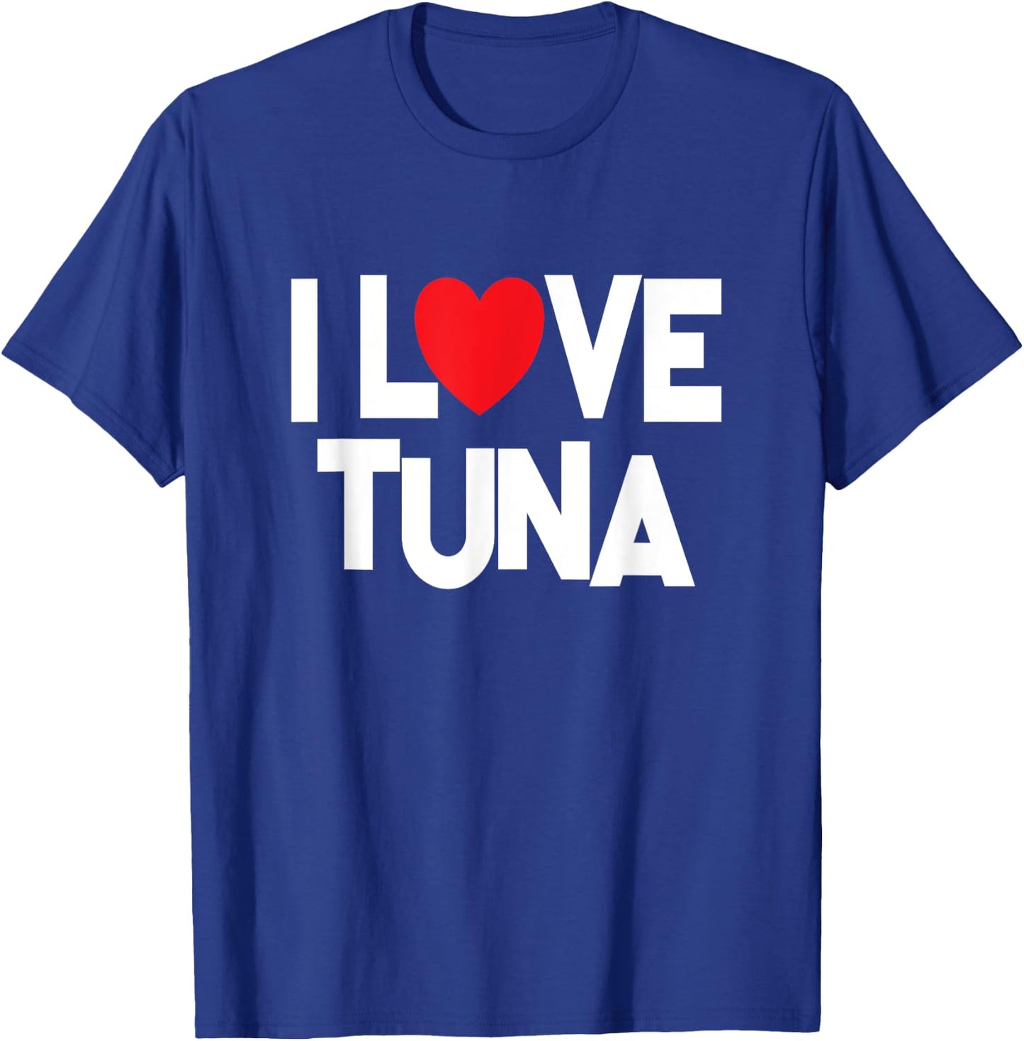 I Love Tuna - Fish Lover T-Shirt - T-Shirt | Royal