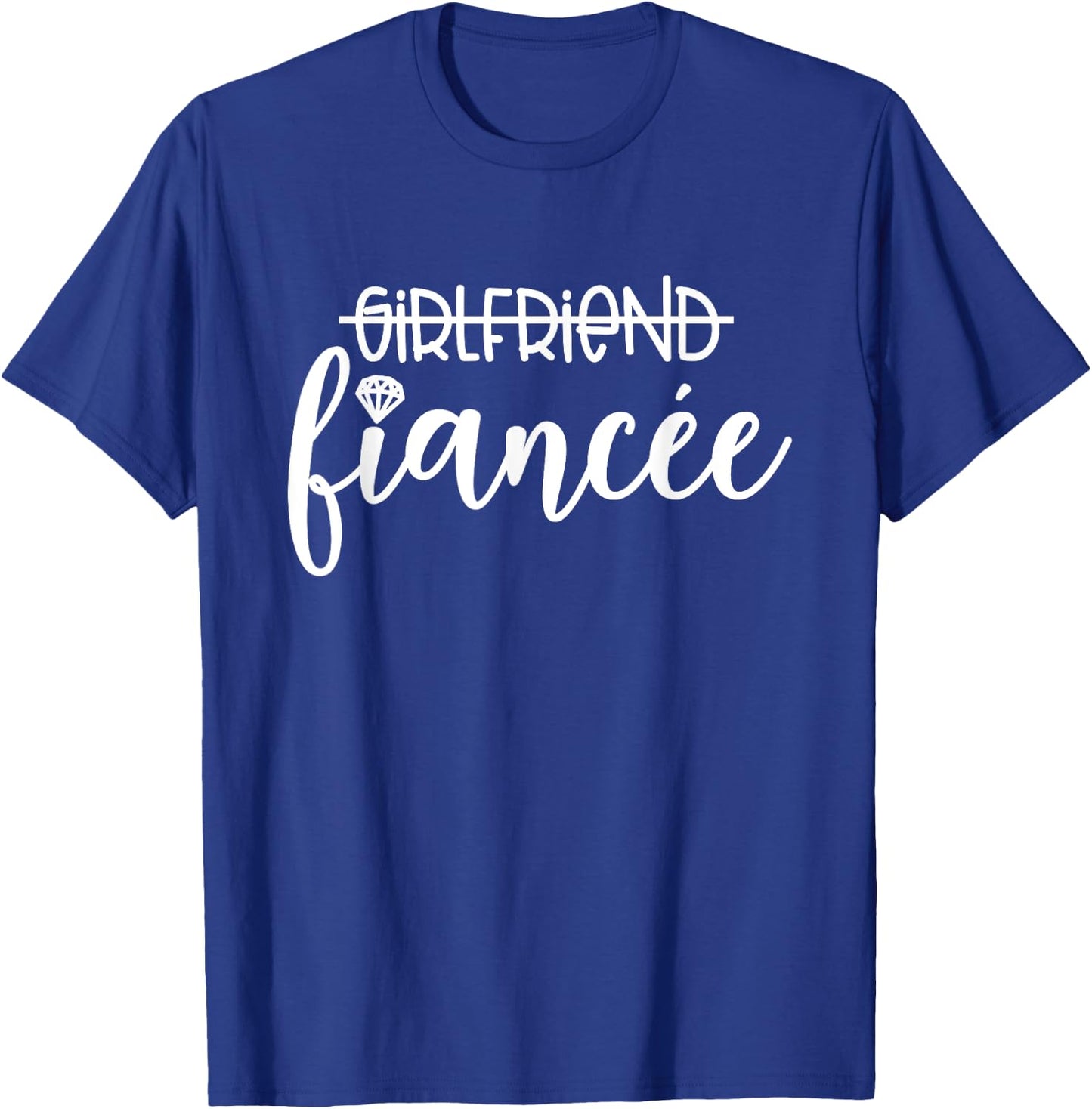 Girlfriend Fiancée, Engagement, Engaged Couple Matching T-Shirt - T-Shirt | Royal