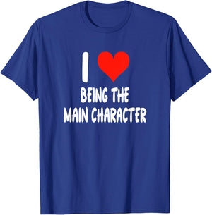 I Love Being The Main Character - Heart - Funny T-Shirt - T-Shirt | Royal