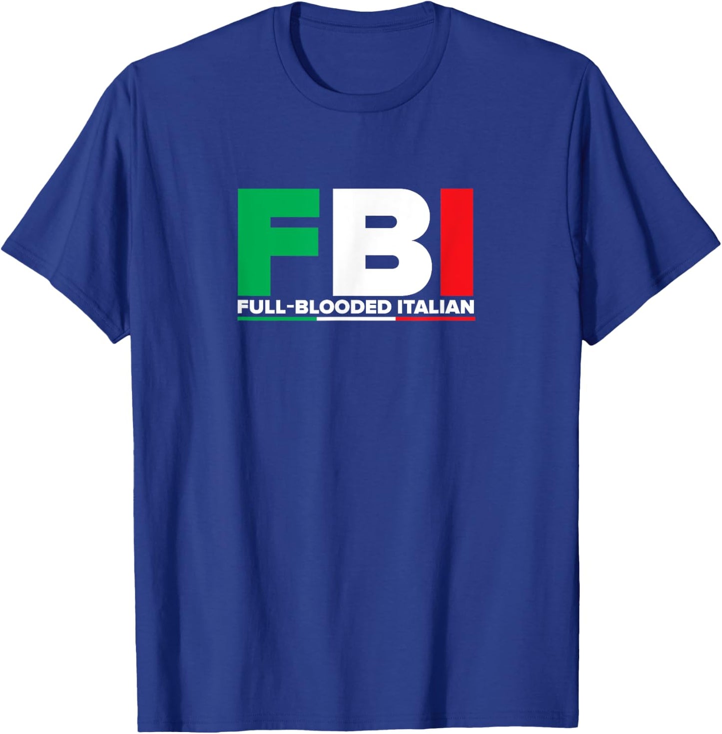 ITALIA - FBI Full-Blooded Italian - Italian Flag T-Shirt - T-Shirt | Royal