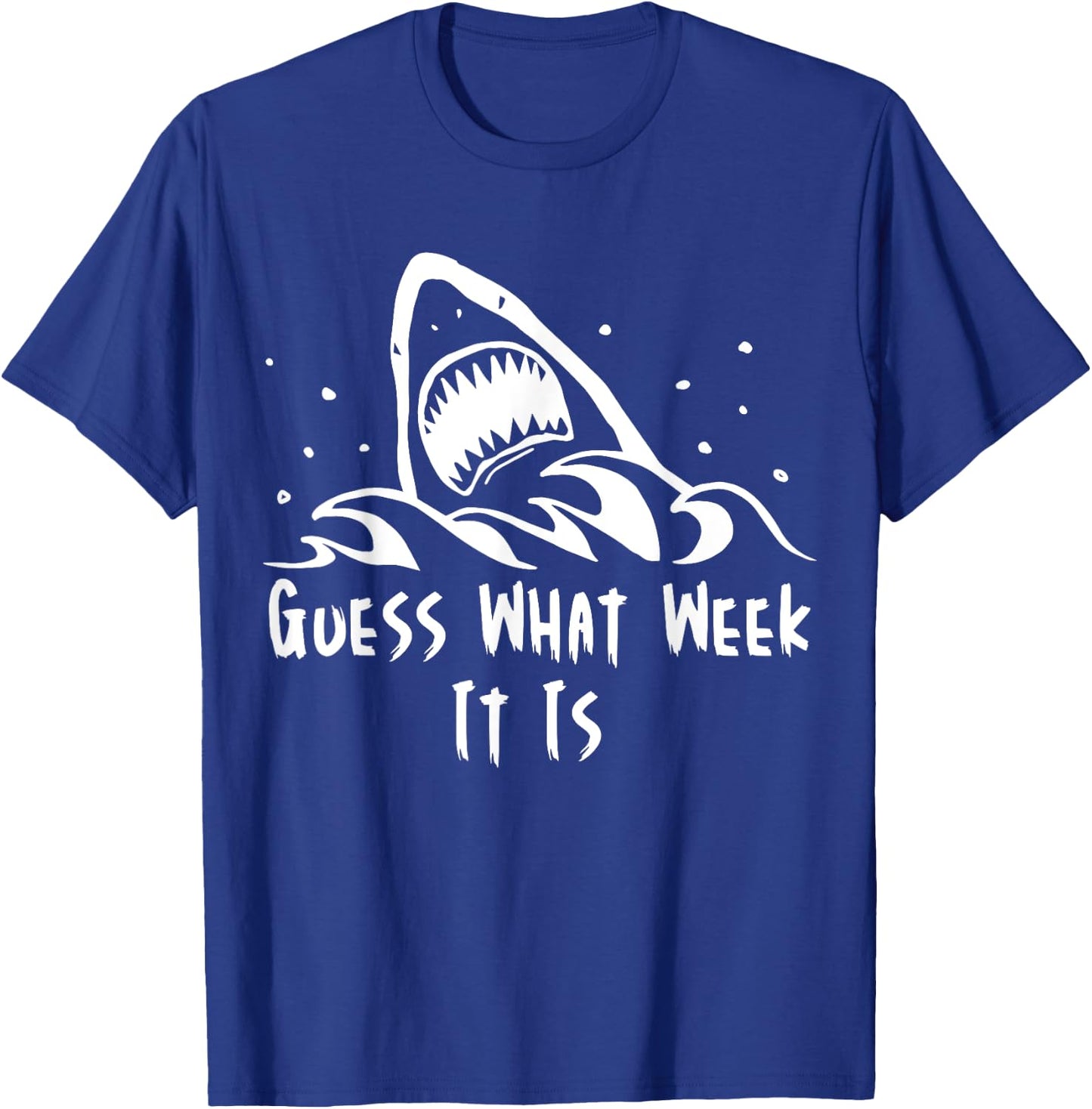Guess What Week It Is Funny Shark Shirt T-Shirt - T-Shirt | Royal