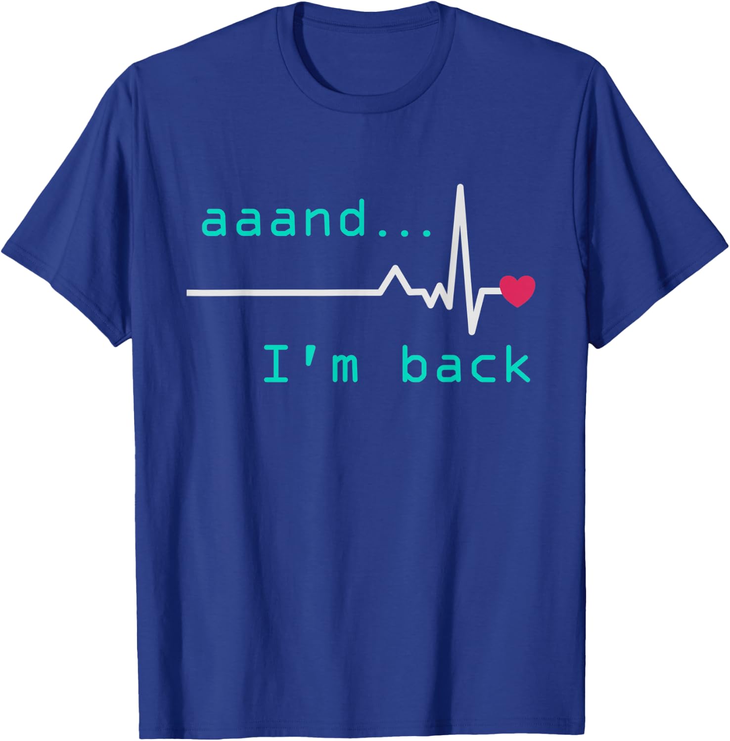 Aaand I'm back, Heart Attack Survivor Post Heart Surgery T-Shirt - T-Shirt | Royal