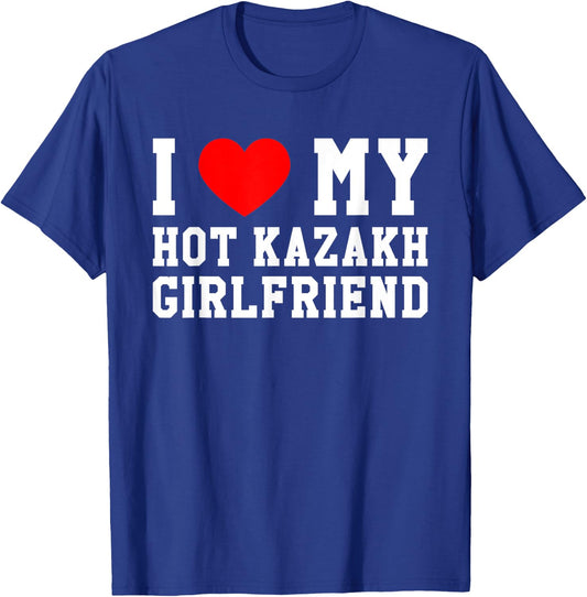 I Love My Hot Kazakh Girlfriend Red Heart T-Shirt - T-Shirt | Royal