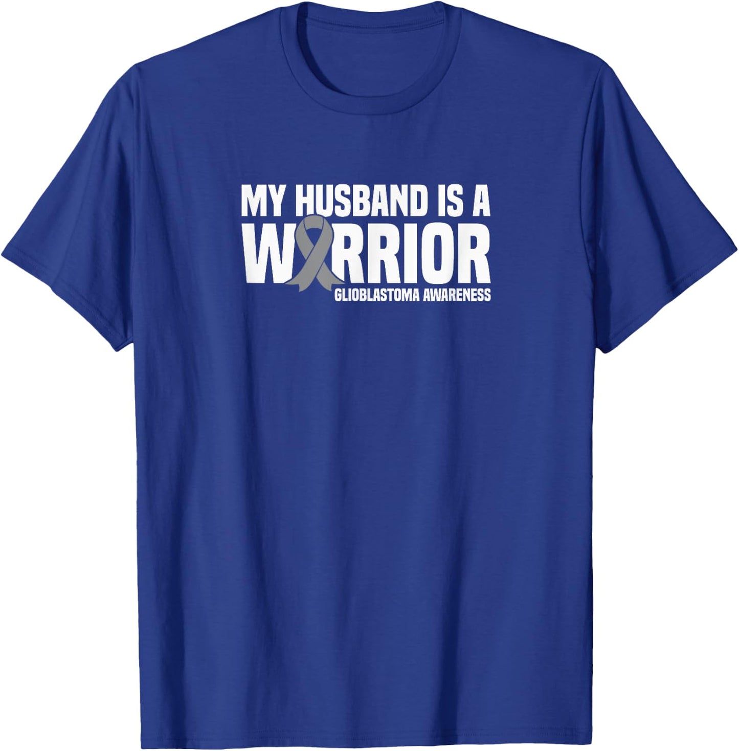 My Husband is a Warrior GBM Glioblastoma Awareness T-Shirt - T-Shirt | Royal