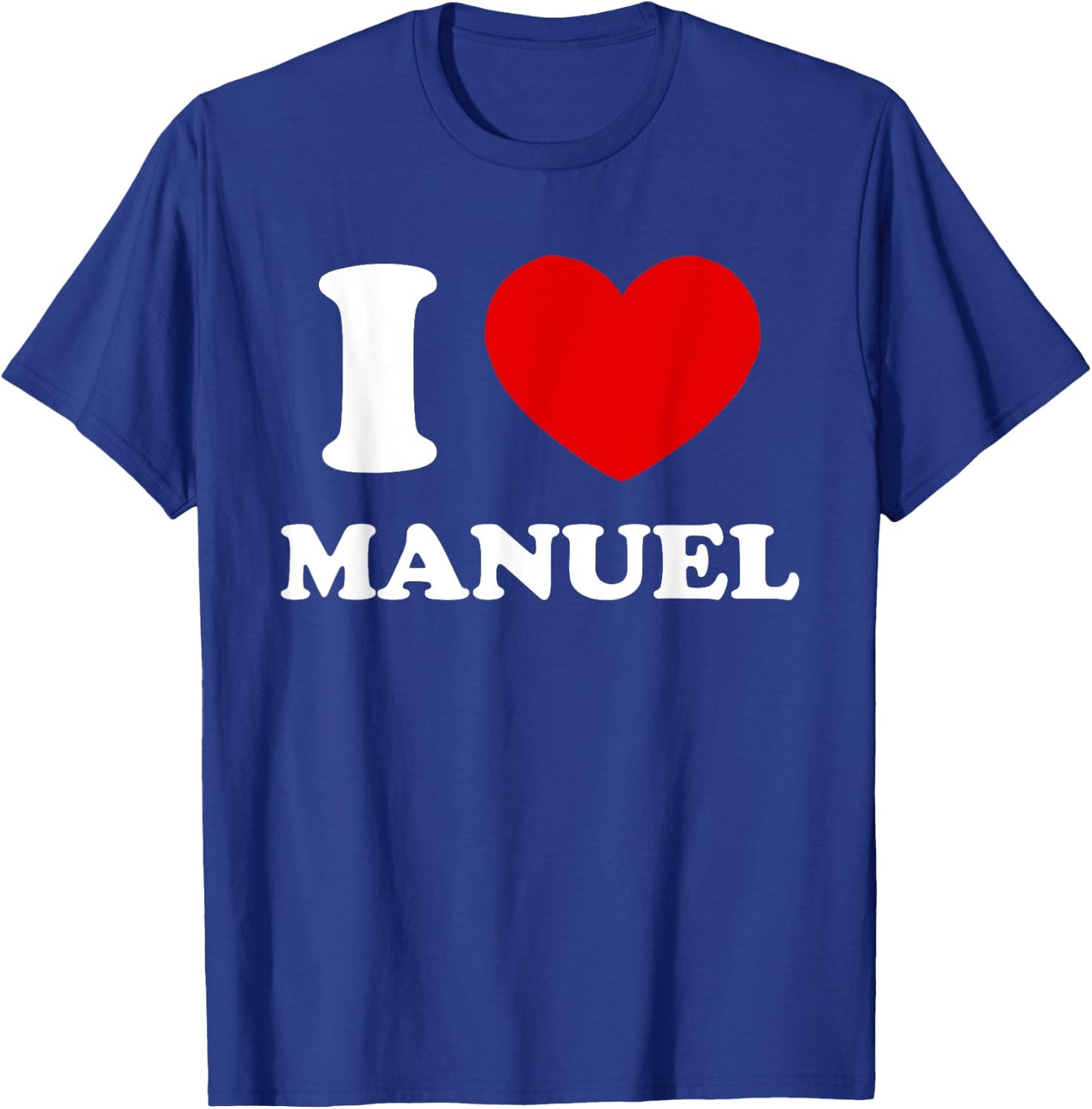 I Love Manuel I Heart Manuel Funny Manuel T-Shirt - T-Shirt | Royal